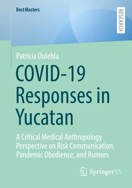 COVID-19 Responses in Yucatan: A Critical Medical Anthropology Perspective on Risk Communication, Pandemic Obedience, and Rumors