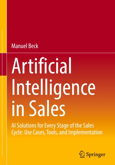 Artificial Intelligence in Sales: AI Solutions for Every Stage of the Sales Cycle: Use Cases, Tools, and Implementation