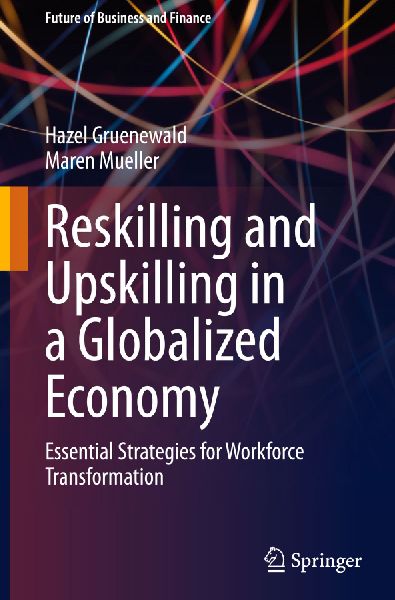 Reskilling and Upskilling in a Globalized Economy: Essential Strategies for Workforce Transformation