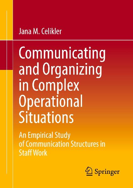 Communicating and Organizing in Complex Operational Situations: An Empirical Study of Communication Structures in Staff Work