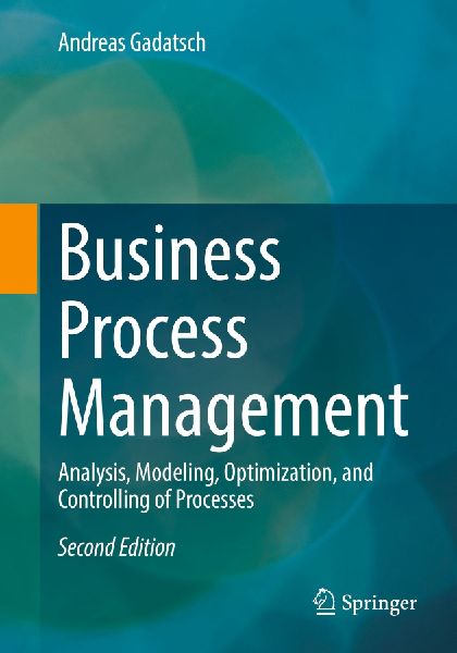 Business Process Management: Analysis, Modeling, Optimization, and Controlling of Processes