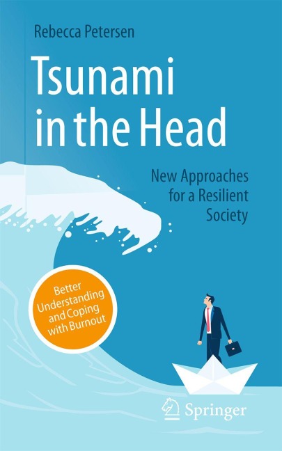 Tsunami in the Head - Better Understanding and Coping with Burnout: New Approaches for a Resilient Society