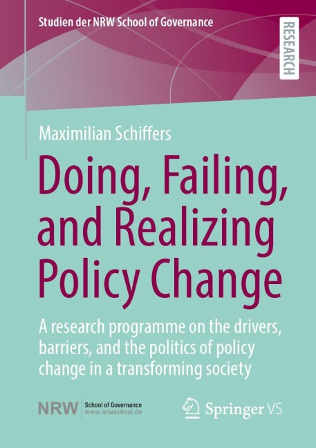 Doing, Failing, and Realizing Policy Change: A research programme on drivers, barriers, and politics of change in a transforming society