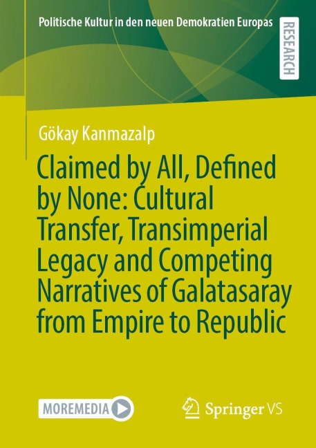 Claimed by All, Defined by None: Cultural Transfer, Transimperial Legacy and Competing Narratives of Galatasaray from Empire to Republic