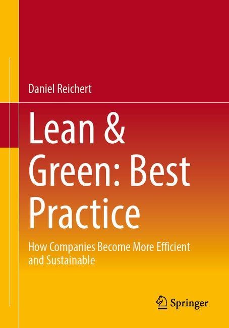 Lean & Green: Best Practice: How Companies Become More Efficient and Sustainable
