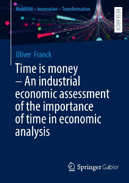 Time is money - An industrial economic assessment of the importance of time in economic analysis