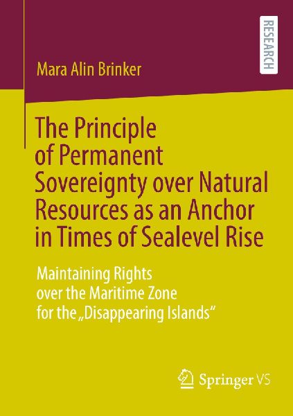 The Principle of Permanent Sovereignty over Natural Resources as an Anchor in Times of Sealevel Rise: Maintaining Rights over the Maritime Zone for the Disappearing Islands
