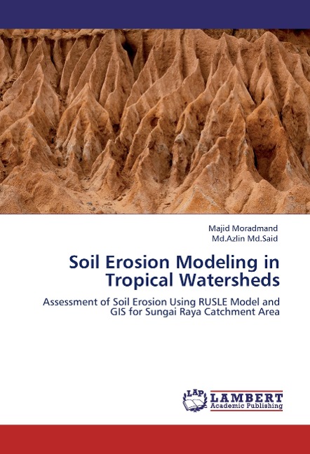 Soil Erosion Modeling in Tropical Watersheds: Assessment of Soil Erosion Using RUSLE Model and GIS for Sungai Raya Catchment Area