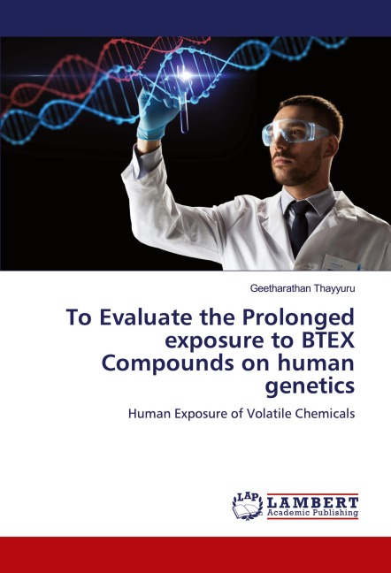 To Evaluate the Prolonged exposure to BTEX Compounds on human genetics: Human Exposure of Volatile Chemicals