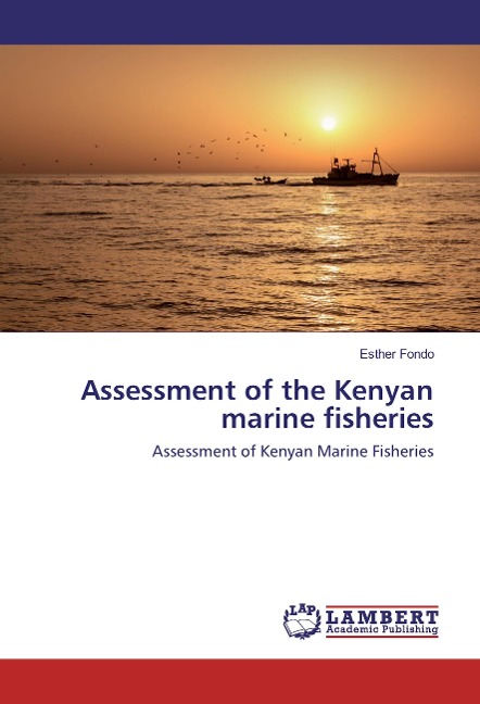 Assessment of the Kenyan marine fisheries: Assessment of Kenyan Marine Fisheries