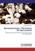 Semiochemicals : The Future Of Pest Control: Pheromone and Kairomone roles in insect control and management