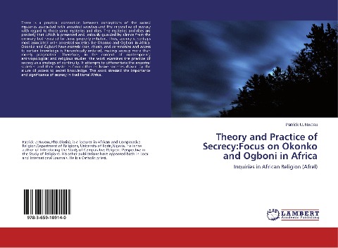 Theory and Practice of Secrecy:Focus on Okonko and Ogboni in Africa: Inquiries in African Religion (Afrel)