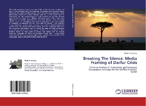 Breaking The Silence: Media Framing of Darfur Crisis: Framing Analysis of Videoblogs and Sudanese Newspapers coverage for the conflict in Darfur Sudan