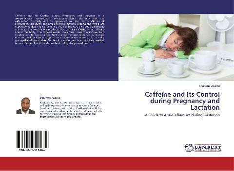 Caffeine and Its Control during Pregnancy and Lactation: A Guide to Anti-Caffeinism during Gestation