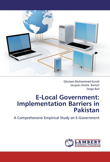 E-Local Government: Implementation Barriers in Pakistan: A Comprehensive Empirical Study on E-Government