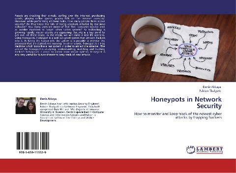 Honeypots in Network Security: How to monitor and keep track of the newest cyber attacks by trapping hackers