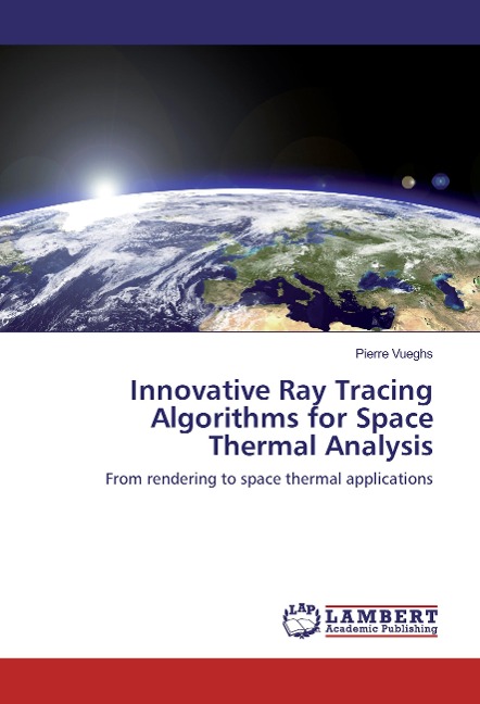 Innovative Ray Tracing Algorithms for Space Thermal Analysis: From rendering to space thermal applications