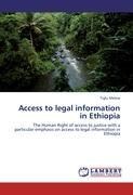 Access to legal information in Ethiopia: The Human Right of access to justice with a particular emphasis on access to legal information in Ethiopia