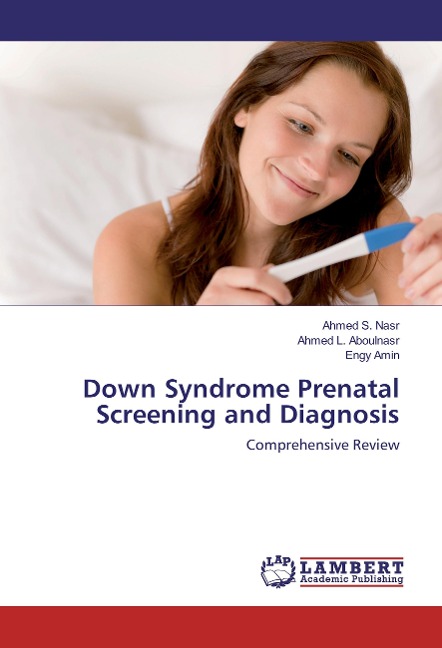 Down Syndrome Prenatal Screening and Diagnosis: Comprehensive Review