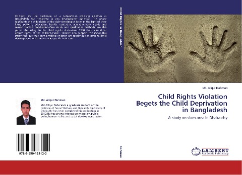 Child Rights Violation Begets the Child Deprivation in Bangladesh: A study on slum area in Dhaka city