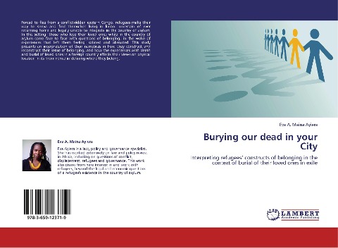 Burying our dead in your City: Interpreting refugees' constructs of belonging in the context of burial of their loved ones in exile