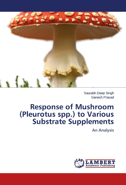 Response of Mushroom (Pleurotus spp.) to Various Substrate Supplements: An Analysis