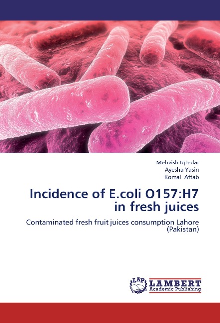 Incidence of E.coli O157:H7 in fresh juices: Contaminated fresh fruit juices consumption Lahore (Pakistan)
