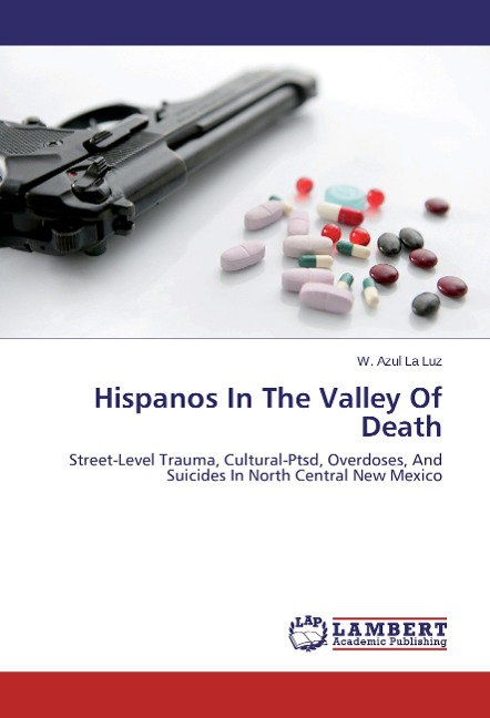Hispanos In The Valley Of Death: Street-Level Trauma, Cultural-Ptsd, Overdoses, And Suicides In North Central New Mexico
