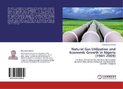 Natural Gas Utilization and Economic Growth in Nigeria (1981-2009): The Book Checks for the direction of Causality Between Natural Gas Utilization and Economic Growth in Nigeria