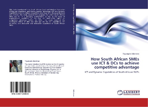 How South African SMEs use ICT & DCs to achieve competitive advantage: ICT and Dynamic Capabilities of South African SMEs