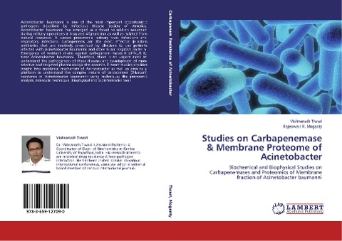 Studies on Carbapenemase & Membrane Proteome of Acinetobacter: Biochemical and Biophysical Studies on Carbapenemases and Proteomics of Membrane fraction of Acinetobacter baumanni