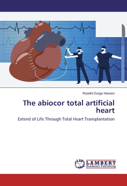 The abiocor total artificial heart: Extend of Life Through Total Heart Transplantation