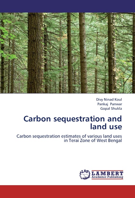 Carbon sequestration and land use: Carbon sequestration estimates of various land uses in Terai Zone of West Bengal
