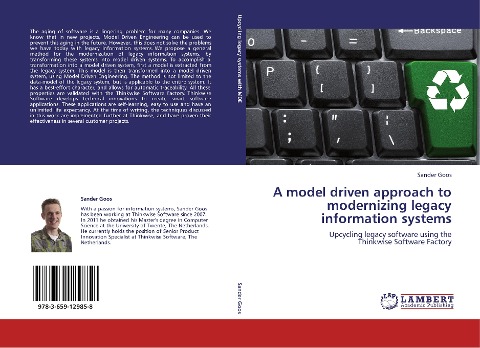 A model driven approach to modernizing legacy information systems: Upcycling legacy software using the  Thinkwise Software Factory