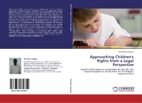 Approaching Childrens Rights from  a Legal Perspective: Swedens Reluctance to Incorporate the UN CRC into Swedish Legislation: Implications for Child Rights Implementation