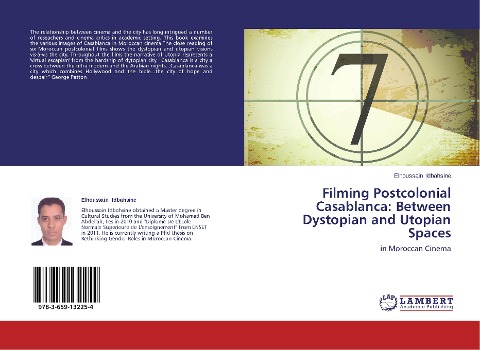 Filming Postcolonial Casablanca: Between Dystopian and Utopian Spaces: in Moroccan Cinema