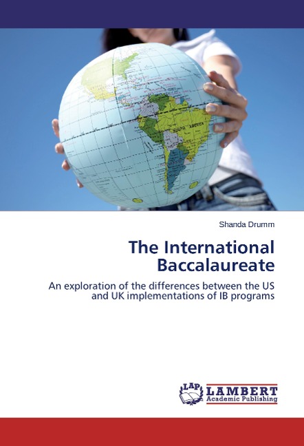 The International Baccalaureate: An exploration of the differences between the US and UK implementations of IB programs
