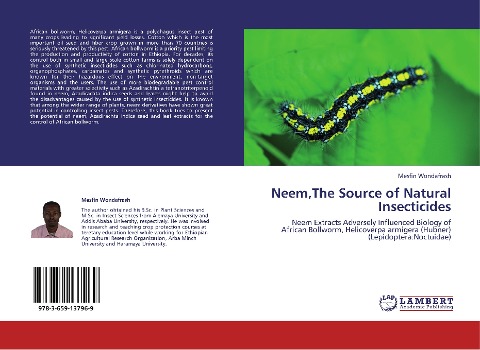 Neem,The Source of Natural Insecticides: Neem Extracts Adversely Influenced Biology of African Bollworm, Helicoverpa armigera (Hubner) (Lepidoptera:Noctuidae)