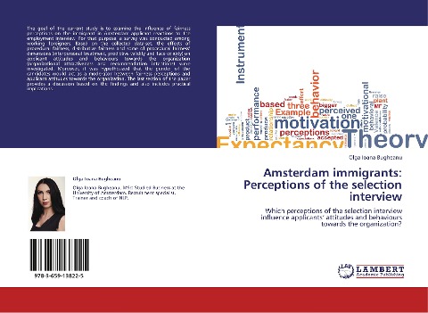 Amsterdam immigrants: Perceptions of the selection interview: Which perceptions of the selection interview influence applicants attitudes and behaviours towards the organization?