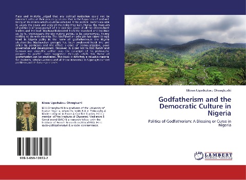 Godfatherism and the Democratic Culture in Nigeria: Politics of Godfatherism: A Blessing or Curse in Nigeria