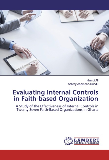 Evaluating Internal Controls in Faith-based Organization: A Study of the Effectiveness of Internal Controls in Twenty Seven Faith-Based Organizations in Ghana