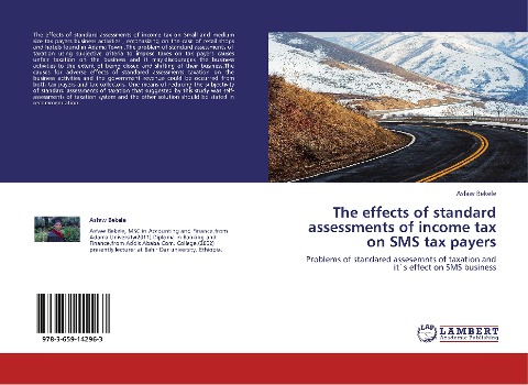 The effects of standard assessments of income tax on SMS tax payers: Problems of standared assesemnts of taxation and it`s effect on SMS business
