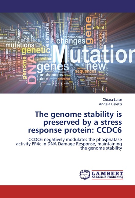 The genome stability is preserved by a stress response protein: CCDC6: CCDC6 negatively modulates the phosphatase activity PP4c in DNA Damage Response, maintaining the genome stability