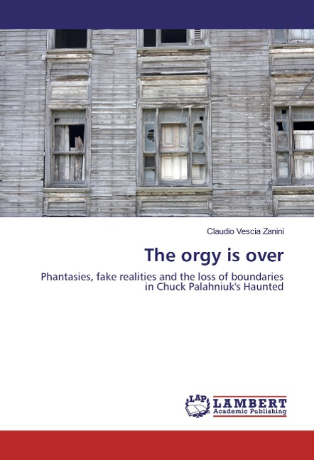 The orgy is over: Phantasies, fake realities and the loss of boundaries in Chuck Palahniuks Haunted