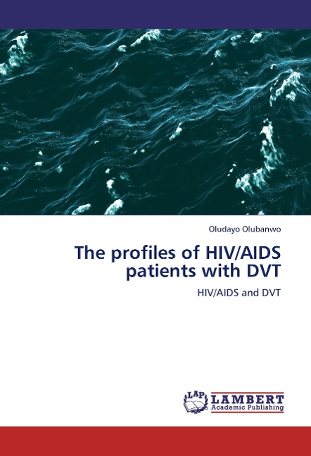 The profiles of HIV/AIDS patients with DVT: HIV/AIDS and DVT