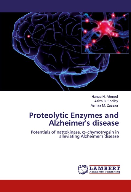 Proteolytic Enzymes and Alzheimers disease: Potentials of nattokinase, ¿-chymotrypsin  in alleviating Alzheimers disease
