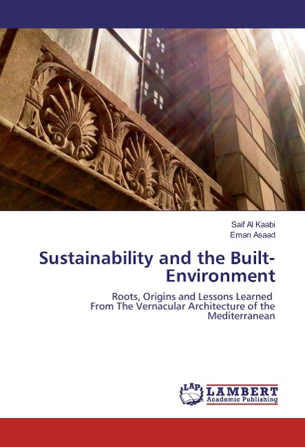 Sustainability and the Built-Environment: Roots, Origins and Lessons Learned From The Vernacular Architecture of the Mediterranean