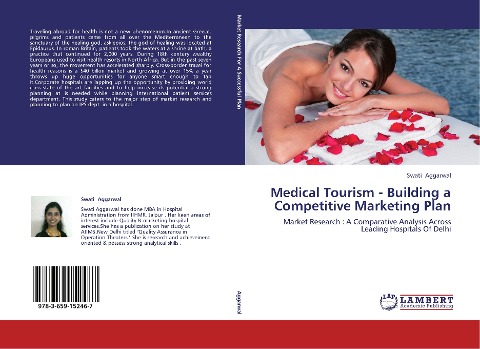 Medical Tourism - Building a Competitive Marketing Plan: Market Research : A Comparative Analysis Across Leading Hospitals Of Delhi