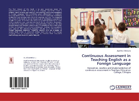 Continuous Assessment in Teaching English as a Foreign Language: Perception, practice and implementation of continuous assessment in Teachers Education College, Ethiopia