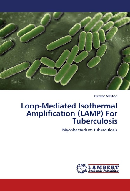 Loop-Mediated Isothermal Amplification (LAMP) For Tuberculosis: Mycobacterium tuberculosis
